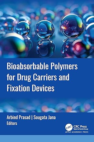 bioabsorbable polymers for drug carriers and fixation devices 1st edition arbind prasad ,sougata jana