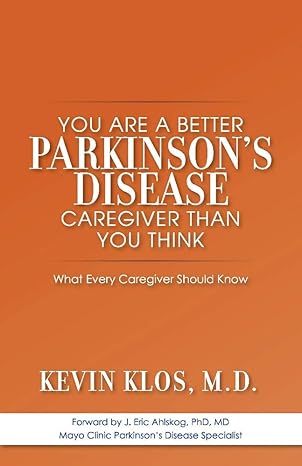 you are a better parkinsons disease caregiver than you think what every caregiver should know 1st edition