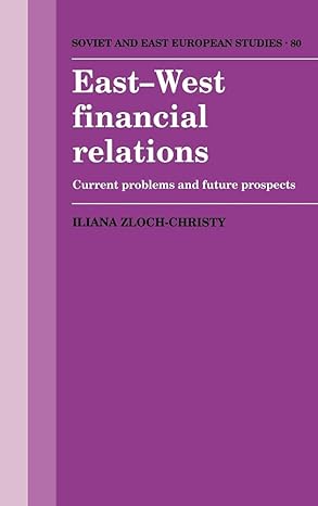 east west financial relations current problems and future prospects 1st edition iliana zloch christy