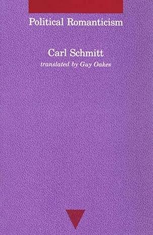 political romanticism 1st edition carl schmitt ,guy oakes 0262691426, 978-0262691420