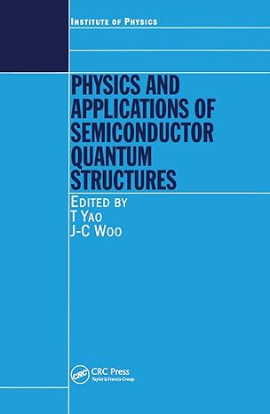 physics and applications of semiconductor quantum structures 1st edition t yao ,j c woo 0750306378,