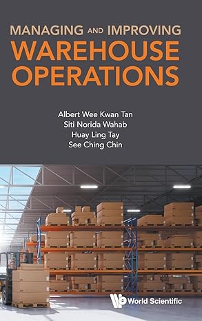 managing and improving warehouse operations 1st edition albert wee kwan tan ,siti norida wahab ,huay ling tay
