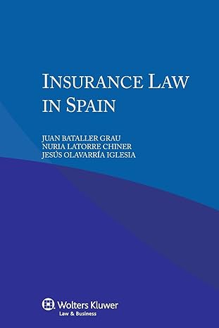 insurance law in spain 1st edition bataller grau ,olavarria iglesia ,latorre chiner 9041156712, 978-9041156716