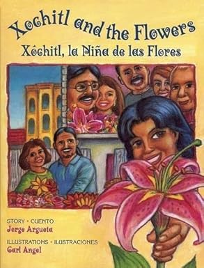 xochitl and the flowers / xa chitl la nia a de las flores 1st edition jorge argueta ,carl angel 089239224x,