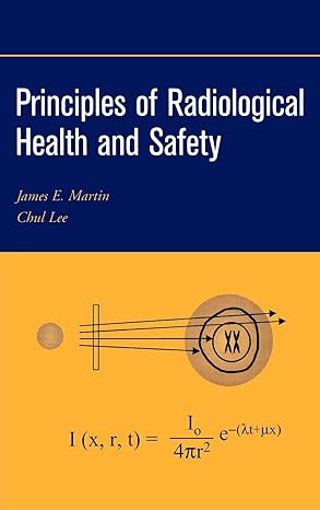 principles of radiological health and safety 1st edition james e martin ,chul lee 0471254290, 978-0471254294