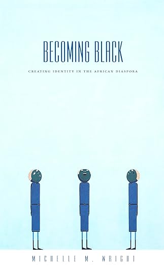 becoming black creating identity in the african diaspora 1st edition michelle m wright 0822332884,