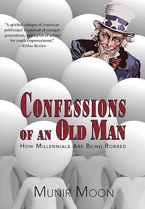 confessions of an old man how millennials are being robbed 1st edition munir moon 0991372190, 978-0991372195