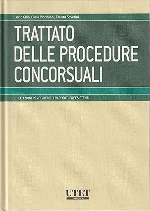 trattato delle procedure concorsuali vol 2 le azioni revocatorie i rapporti preesistenti 1st edition lucio
