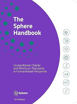 the sphere handbook humanitarian charter and minimum standards in humanitarian response 1st edition sphere