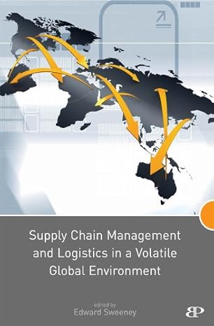 supply chain management and logistics in a volatile global environment 1st edition edward sweeney 1842181890,