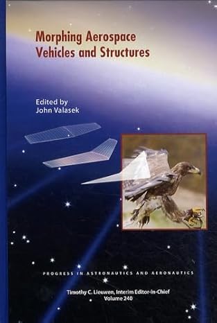 morphing aerospace vehicles and structures 1st edition john valasek ,terry a weisshaar 1600869033,