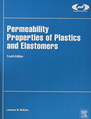 permeability properties of plastics and elastomers 1st edition laurence w mckeen 0323508596, 978-0323508599