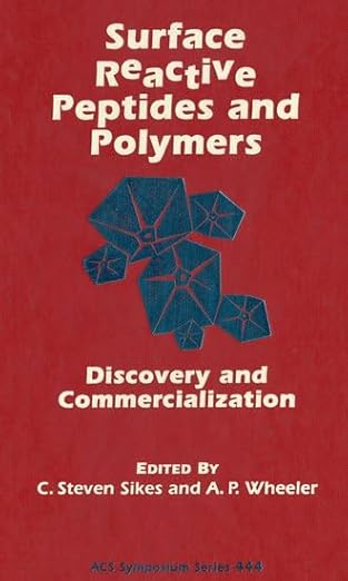 surface reactive peptides and polymers discovery and commercialization 1st edition c steven sikes ,a p