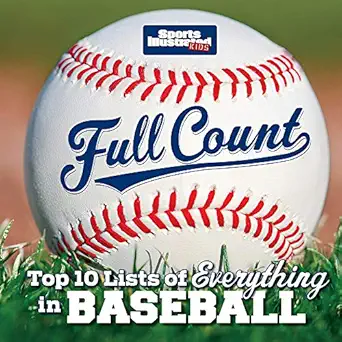 full count top 10 lists of everything in baseball 1st edition the editors of sports illustrated kids
