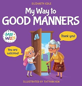my way to good manners kids book about manners etiquette and behavior that teaches children social skills