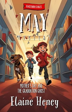 mothera s day and the graduation ghost blackthorn stables may mystery 1st edition elaine heney 1917234007,
