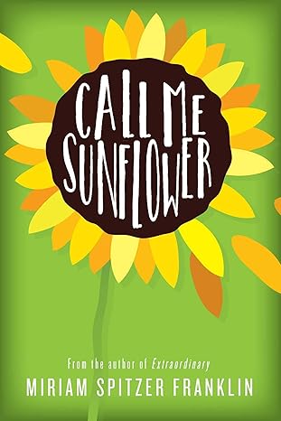 call me sunflower 1st edition miriam spitzer franklin 1510739149, 978-1510739147
