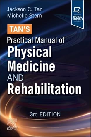 tans practical manual of physical medicine and rehabilitation 1st edition jackson c tan md pt phd ,michelle