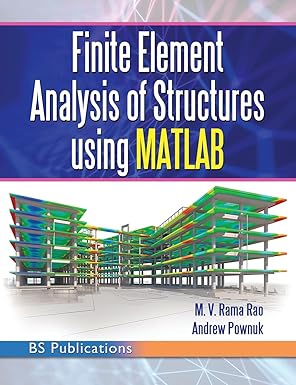 finite element analysis of structures using matlab 1st edition m v rama rao ,andrew pownuk 9395038721,