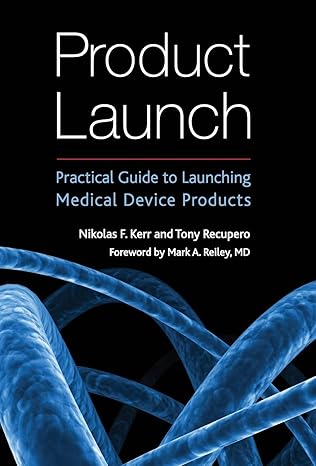 product launch practical guide to launching medical device products 1st edition nikolas f kerr ,tony recupero