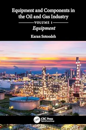 equipment and components in the oil and gas industry volume 1 1st edition karan sotoodeh 103273907x,