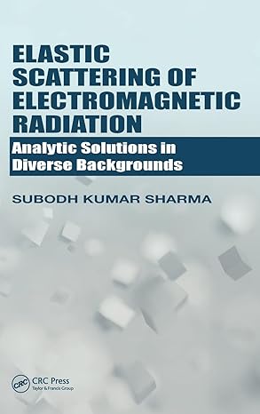 elastic scattering of electromagnetic radiation analytic solutions in diverse backgrounds 1st edition subodh