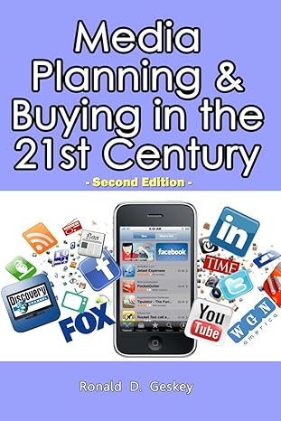 media planning and buying in the 21st century 1st edition mr ronald d geskey sr 148193872x, 978-1481938723