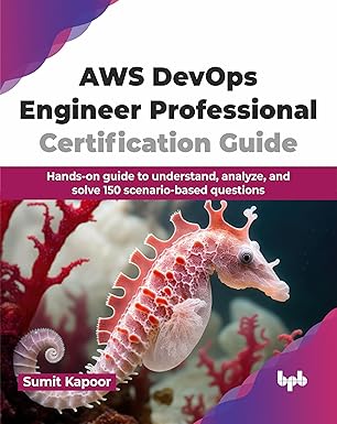 aws devops engineer professional certification guide hands on guide to understand analyze and solve 150
