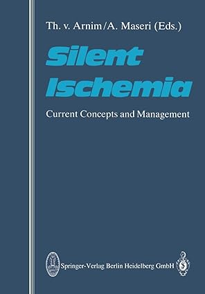 silent ischemia current concepts and management 1st edition t v arnim ,a maseri 366212999x, 978-3662129999