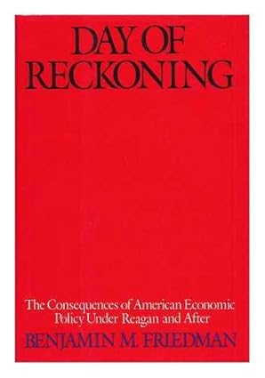 day of reckoning the consequences of american economic policy in the 1980s 1st edition benjamin m friedman