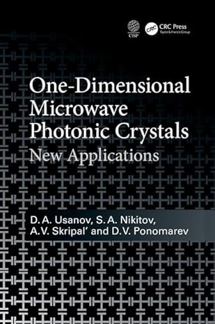 one dimensional microwave photonic crystals new applications 1st edition d a usanov ,s a nikitov ,a v skripal