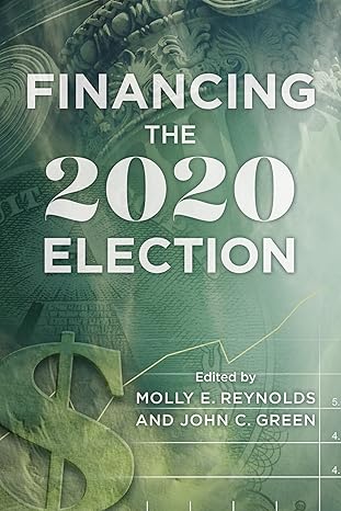 financing the 2020 election 1st edition molly e reynolds ,john j green 0815740255, 978-0815740254