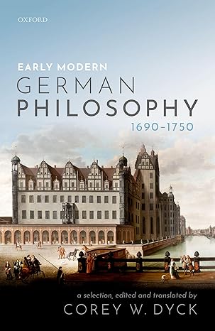 early modern german philosophy 1690 1750 paper 1st edition corey w dyck 0198803311, 978-0198803317