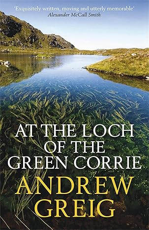 at the loch of the green corrie andrew grieg 1st edition andrew greig 0857381369, 978-0857381361