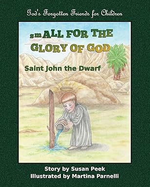 small for the glory of god saint john the dwarf 1st edition susan peek ,martina parnelli 0997000546,