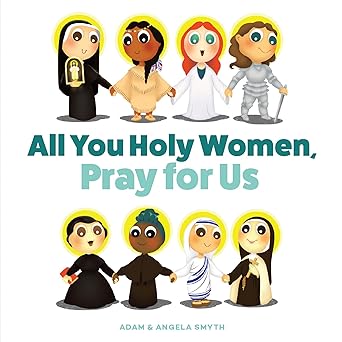 all you holy women pray for us 1st edition angela smyth 1644134314, 978-1644134313