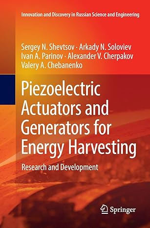piezoelectric actuators and generators for energy harvesting research and development 1st edition sergey n