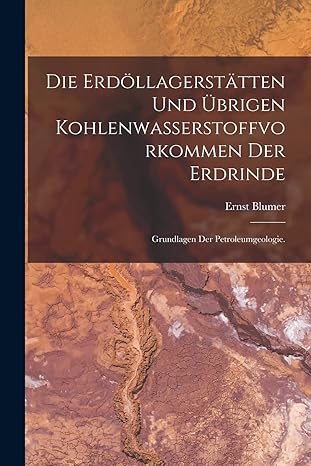 die erda llagersta tten und a 1/4brigen kohlenwasserstoffvorkommen der erdrinde grundlagen der