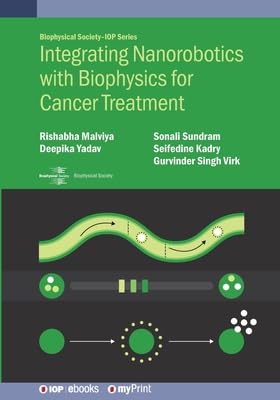 integrating nanorobotics with biophysics for cancer treatment 1st edition rishabha malviya ,deepika yadav
