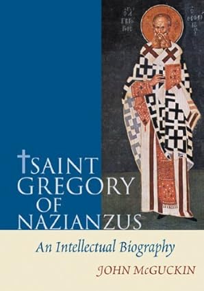 st gregory of nazianzus an intellectual biography 1st edition john a mcguckin 0881418641, 978-0881418644