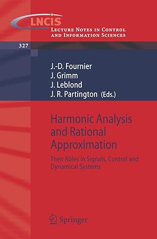 harmonic analysis and rational approximation their ra les in signals control and dynamical systems 1st