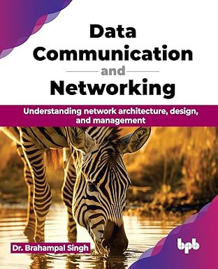 data communication and networking understanding network architecture design and management 1st edition dr