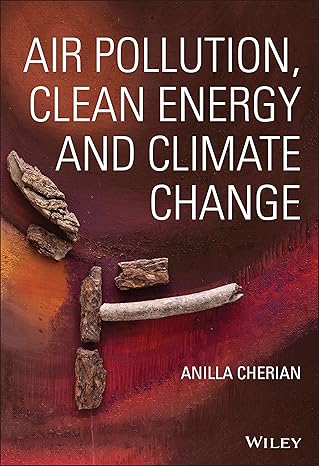air pollution clean energy and climate change 1st edition anilla cherian 1119771587, 978-1119771586