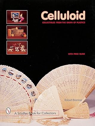celluloid collectibles from the dawn of plastics 1st edition robert brenner 0764308335, 978-0764308338