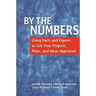 by the numbers using facts and figures to get your projects plans and ideas approved 1st edition joseph