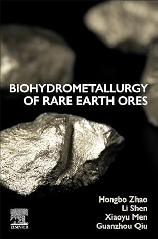 biohydrometallurgy of rare earth ores 1st edition hongbo zhao ,li shen ,xiaoyu meng ,guanzhou qiu 0443441510,