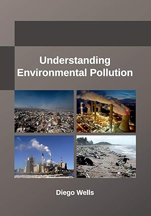 understanding environmental pollution 1st edition diego wells 1635492270, 978-1635492279