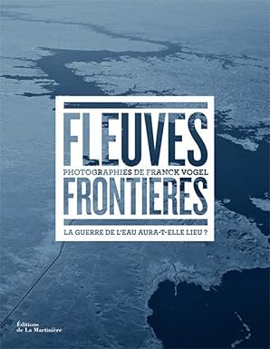 fleuves frontia res la guerre de leau aura t elle lieu 1st edition franck vogel 2732477230, 978-2732477237