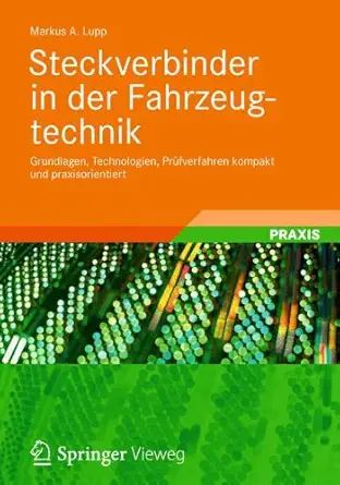 steckverbinder in der fahrzeugtechnik grundlagen technologien pra 1/4fverfahren kompakt und praxisorientiert