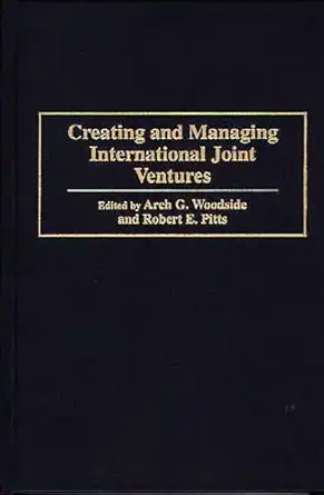 creating and managing international joint ventures 1st edition robert pitts ,arch woodside 0899309704,